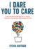 I Dare You to Care: Using Emotional Intelligence to Inspire, Influence, and Achieve Remarkable Growth