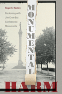 monumental harm reckoning with jim crow era confederate monuments