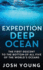Expedition Deep Ocean: the First Descent to the Bottom of All Five of the World's Oceans