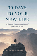 30 days to your new life a guide to transforming yourself from head to soul