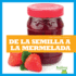 De La Semilla a La Mermelada (From Seed to Jam) (Bullfrog Books Spanish Edition) (De Dnde Viene? (Where Does It Come From? )) (De Dnde Viene? / Where Does It Come From? )