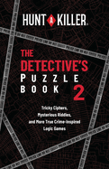hunt a killer the detectives puzzle book 2 tricky ciphers mysterious riddle