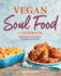 Vegan Soul Food Cookbook Plantbased, Nofuss Southern Favorites