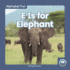 E is for Elephant