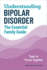 Understanding Bipolar Disorder: the Essential Family Guide