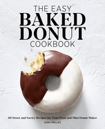 easy baked donut cookbook 60 sweet and savory recipes for your oven and min