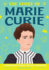 The Story of Marie Curie: an Inspiring Biography for Young Readers (the Story of: Inspiring Biographies for Young Readers)