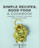 Simple Recipes, Good Food a Cookbook