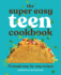 The Super Easy Teen Cookbook: 75 Simple Step-By-Step Recipes (Super Easy Teen Cookbooks)