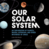 Our Solar System: an Exploration of Planets, Moons, Asteroids, and Other Mysteries of Space