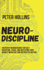 Neurodiscipline Everyday Neuroscience for Selfdiscipline, Focus, and Defeating Your Brain's Impulsive and Distracted Nature