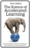 The Science of Accelerated Learning: Advanced Strategies for Quicker Comprehension, Greater Retention, and Systematic Expertise