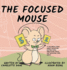 The Focused Mouse: A Children's Book About Defeating Distractions, Practicing Focus, and Reaching Your Goals