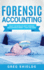 Forensic Accounting: What the World's Best Forensic Accountants Know - That You Don't