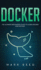 Docker the Ultimate Beginners Guide to Learn Docker Step-By-Step