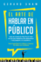 El Arte De Hablar En Pblico Gua De Consejos Prcticos Para Hacer Una Presentacin Memorable Y Deslumbrar a Tu Audiencia Gana Seguridad En Ti Mismo Y Expresa Tus Ideas Con Confianza