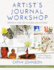 Artist's Journal Workshop: Creating Your Life in Words and Pictures