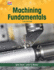 Machining Fundamentals: From Basic to Advanced Techniques (Workbook); 9781566376631; 1566376637