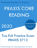 Praxis Core Reading: Two Full Practice Praxis Core Reading Exams