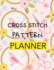 Cross Stitch Pattern Planner: Cross Stitchers Journal-Diy Crafters-Hobbyists-Pattern Lovers-Collectibles-Gift for Crafters-Birthday-Teens-Adults-How to-Needlework Grid Templates