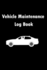 Vehicle Maintenance Log Book: Repairs and Maintenance Record Book for Cars, Trucks, Motorcycles and Other Vehicles With Parts List and Mileage Log, ...Service and Repairs, (110 Pages, 6 X 9 Inch)