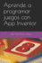 Aprende a Programar Juegos Con App Inventor (Spanish Edition)