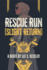 Rescue Run: (Slight Return)