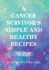 A Cancer Survivor's Simple and Healthy Recipes