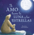 Te Amo Hasta La Luna Y Las Estrellas (I Love You to the Moon and Back-Spanish Edition)
