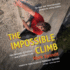 The Impossible Climb (Young Readers Adaptation): Alex Honnold, El Capitan, and a Climbers Life
