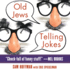 Old Jews Telling Jokes: 5, 000 Years of Funny Bits and Not-So-Kosher Laughs
