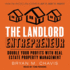 The Landlord Entrepreneur: Double Your Profits With Real Estate Property Management