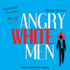 Angry White Men: American Masculinity at the End of an Era