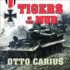 Tigers in the Mud: the Combat Career of German Panzer Commander Otto Carius