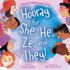 Hooray for She, He, Ze, and They! : What Are Your Pronouns Today?