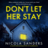 Don't Let Her Stay: an Unputdownable Psychological Thriller With a Breathtaking Twist