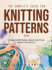 The Complete Guide for Knitting Patterns 2021: Learn Everything About Knitting From the Basics