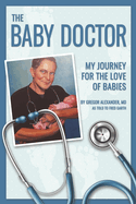 baby doctor my journey for the love of babies