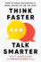 Think Faster, Talk Smarter: How to Speak Successfully When You're Put on the Spot