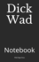 Dick Wad: Notebook