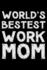 World's Bestest Work Mom: Notebook (Journal, Diary) for the Best Work Mom in the World | 120 Lined Pages to Write in