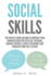 Social Skills: The Perfect Guide on How to Improve Your Conversation for Effective Speaking, Manage Shyness, Stress Tolerance and Increase Your Self-Esteem