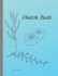 Sketch Book: Blank Paper Drawing and Writing Notebook