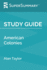 Study Guide: American Colonies By Alan Taylor (Supersummary)