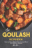 The Goulash Recipe Book: Discover Many Different Ways to Cook Warm and Delicious Goulash!