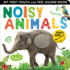 Noisy Animals: My First Touch and Feel Sound Book