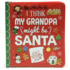 I Think My Grandpa Might Be Santa: Christmas Board Book (Love You Always)