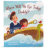 Where Will We Go Today Daddy: Padded Board Book