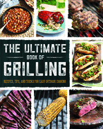 ultimate book of grilling recipes tips and tricks for easy outdoor cooking