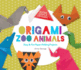 Origami Zoo Animals: Easy & Fun Paper-Folding Projects